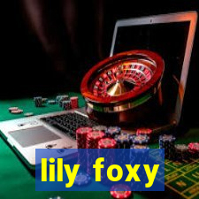 lily foxy